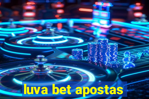 luva bet apostas